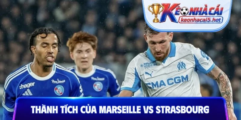 Thành tích của Olympique Marseille vs Strasbourg