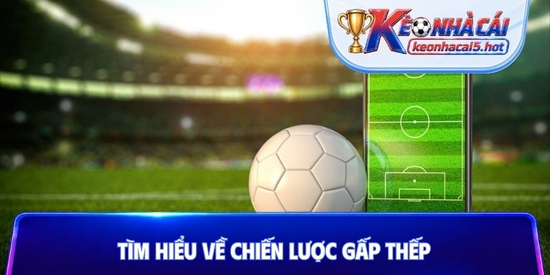 Tìm hiểu về chiến lược gấp thếp