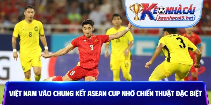 Việt Nam vào chung kết ASEAN Cup nhờ chiến thuật đặc biệt
