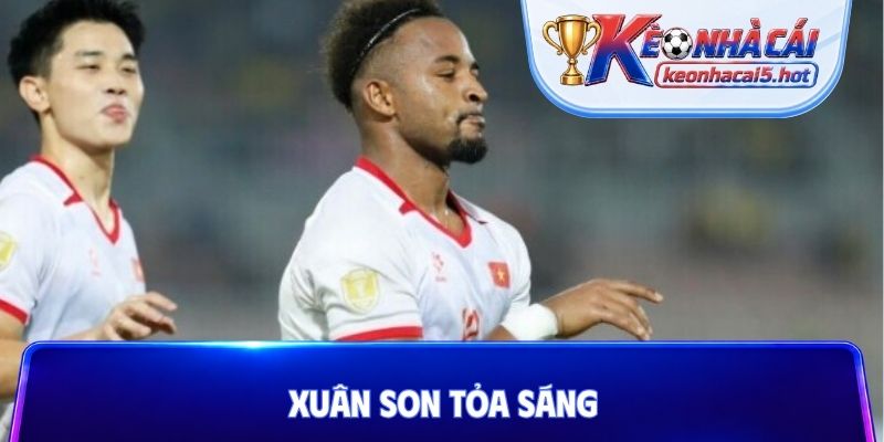 Xuân Son tỏa sáng
